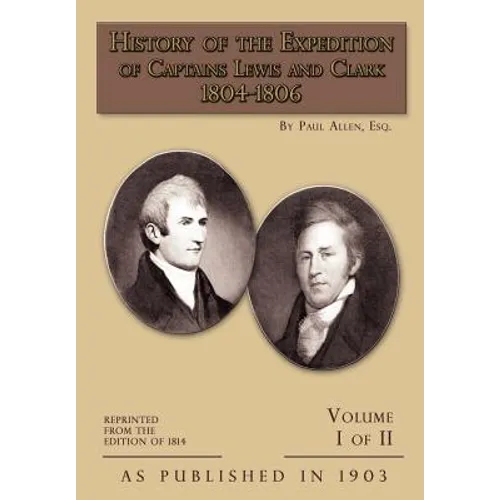 History of The Expedition of Captains Lewis and Clark Volume 1