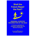 Shall the Future Repair the Past? Universal Scientific Resurrection of the Dead