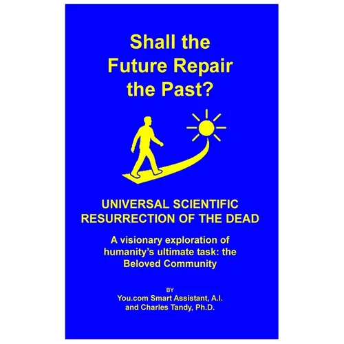 Shall the Future Repair the Past? Universal Scientific Resurrection of the Dead