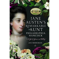 Jane Austen's Remarkable Aunt, Philadelphia Hancock: A Girl of Genius and Feeling'