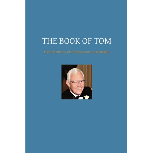 The Book of Tom: The Life History of Thomas Houston Hemphill