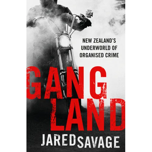 Gangland: New Zealand's Underworld of Organised Crime