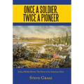 Once a Soldier, Twice a Pioneer: Joshua Hobbs Brown the Story of an American Hero