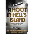 A Hoot in Hell's Island: The Heroic Story of World War II Dive Bomber Lt. Cmdr. Robert D. "Hoot" Gibson