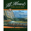 All Aboard for Glacier: The Great Northern Railway and Glacier National Park