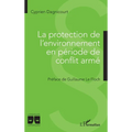 La protection de l'environnement en période de conflit armé