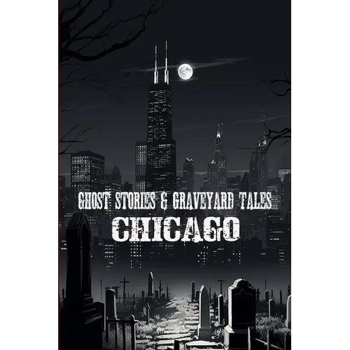 Ghost Stories & Graveyard Tales: Chicago