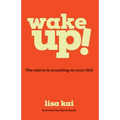 Wake Up!: The Alarm is Sounding on Your Life!