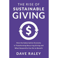 The Rise of Sustainable Giving: How the Subscription Economy Is Transforming Recurring Giving and What Nonprofits Can Do to Benefit