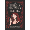 La Energía Femenina Oscura