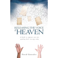 Releasing the Voice of Heaven: A Guide to empower you into speaking God's message today