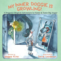 My Inner Doggie Is Growling: A Doggone Magical Adventure to Name and Tame Big Anger