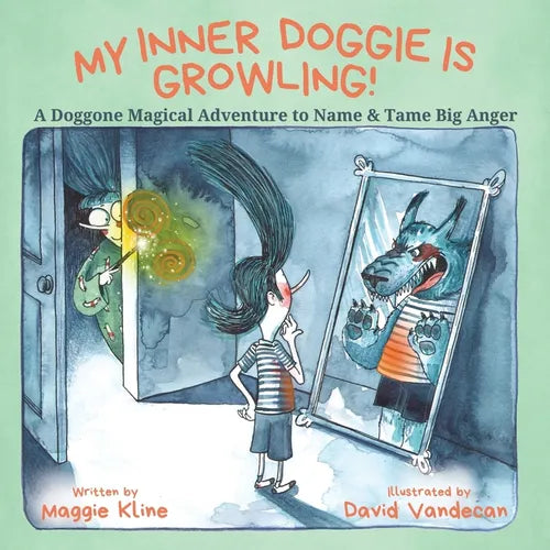 My Inner Doggie Is Growling: A Doggone Magical Adventure to Name and Tame Big Anger