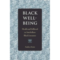 Black Well-Being: Health and Selfhood in Antebellum Black Literature