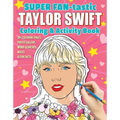 Super Fan-Tastic Taylor Swift Coloring & Activity Book: 30+ Coloring Pages, Photo Gallery, Word Searches, Mazes, & Fun Facts