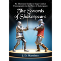 The Swords of Shakespeare: An Illustrated Guide to Stage Combat Choreography in the Plays of Shakespeare