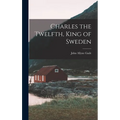 Charles the Twelfth, King of Sweden