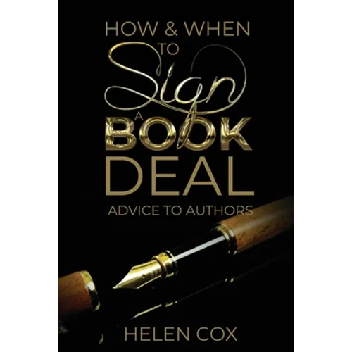 How and When to Sign a Book Deal: Advice to Authors Book 1