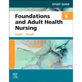 Study Guide for Foundations and Adult Health Nursing