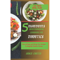 5 Ingredients Mediterranean Cookbook for Diabetics: Over 60 Easy and Stress Free Recipes To Simplify Diabetic Dining