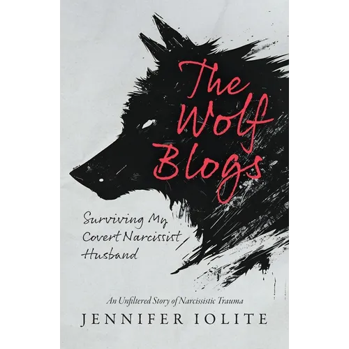 The Wolf Blogs: Surviving My Covert Narcissist Husband: An Unfiltered Story of Narcissistic Trauma