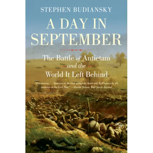 A Day in September: The Battle of Antietam and the World It Left Behind