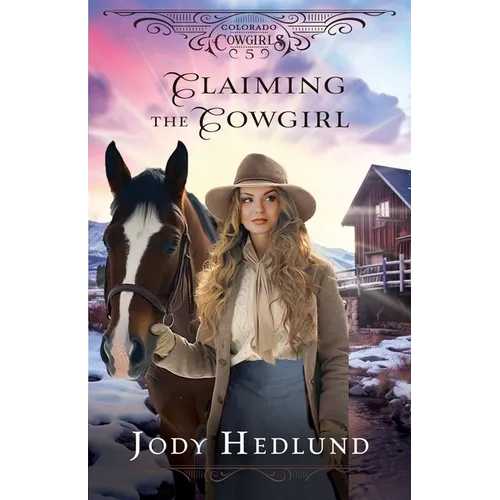 Claiming the Cowgirl: A Sweet Historical Romance Novella