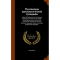 The American Agriculturist Family Cyclopædia: A Book Of Reference For The Various Departments Of Human Knowledge, Including Agriculture, Astronomy, Ar