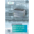 Automating with Simatic S7-1200: Configuring, Programming and Testing with Step 7 Basic
