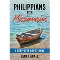 Philippians For Missionaries: A Deep-Dive Devotional