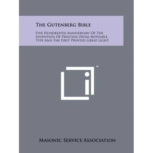 The Gutenberg Bible: Five Hundredth Anniversary Of The Invention Of Printing From Moveable Type And The First Printed Great Light