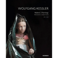 Wolfgang Kessler: Paintings: Catalogue Raisonné 2013-2022