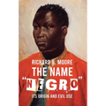 The Name "Negro" Its Origin and Evil Use