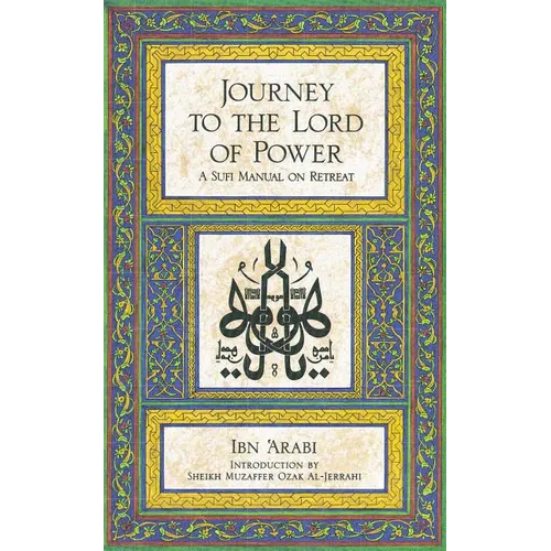 Journey to the Lord of Power: A Sufi Manual on Retreat