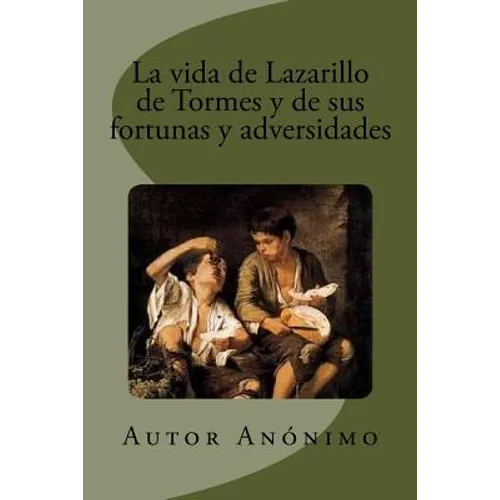 La vida de Lazarillo de Tormes y de sus fortunas y adversidades