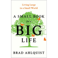 A Small Book for a Big Life: Living Large in a Small World