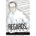 Regards, Ditko: An exploration into the mind of Steve Ditko
