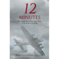 12 Minutes: The Untold Story of the Ghost Plane at The Battle of the Bulge
