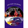 Hot Rod Coloring: A coloring book that brings you the best Hot Rods built with need for speed. Great patterns, fast & loud, great anti-s