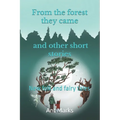 From the forest they came and other short stories: New folk and fairy tales