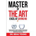Master of the Arts: Excel at Saying No