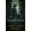 The Secret War: A World War Two Novel
