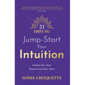 21 Days to Jump-Start Your Intuition: Awaken Your Most Empowering Super Sense