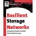 Resilient Storage Networks: Designing Flexible Scalable Data Infrastructures