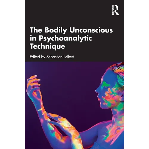 The Bodily Unconscious in Psychoanalytic Technique