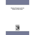 Elements of Geometry and Conic Sections. by Elias Loomis.