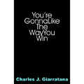 You're Gonna Like The Way You Win