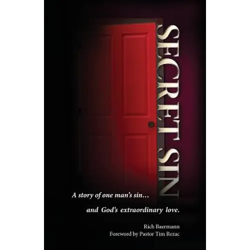 Secret Sin: A story of one man's sin...and God's extraordinary love.