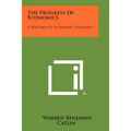 The Progress Of Economics: A History Of Economic Thought