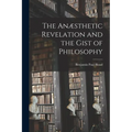 The Anæsthetic Revelation and the Gist of Philosophy